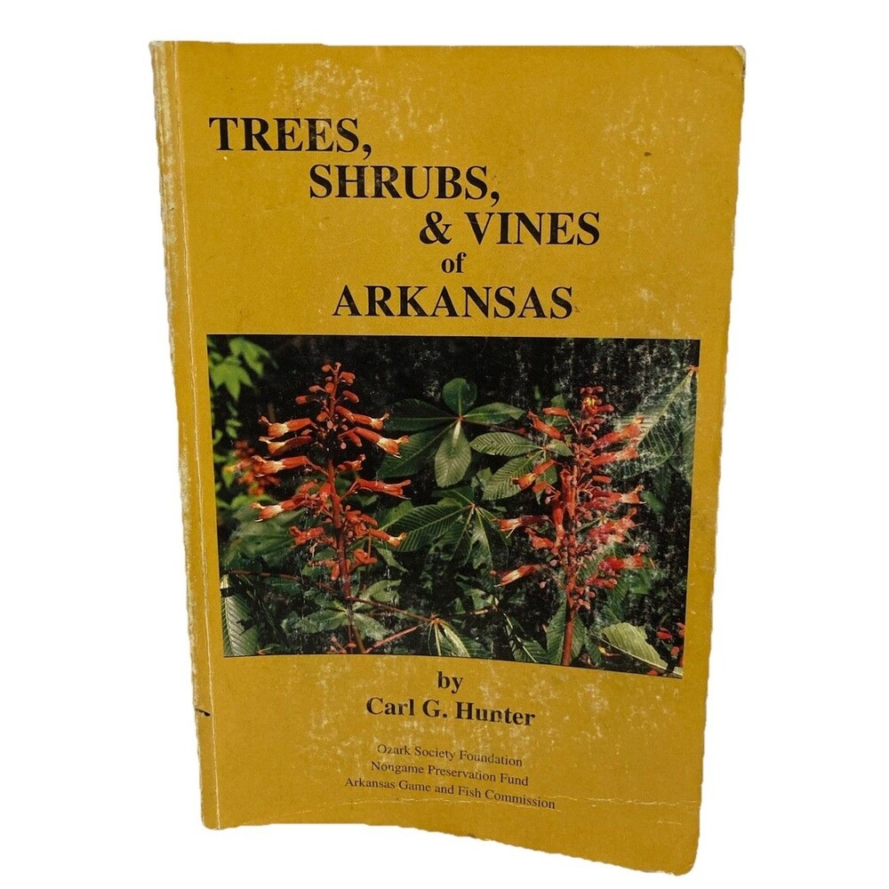 Trees, Shrubs, and Vines of Arkansas, 3rd Ed. by Carl G. Hunter (SC 2004) - AUC
